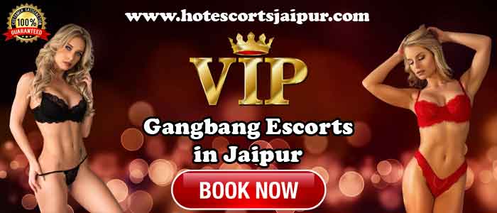 Gangbang Escorts in Jaipur