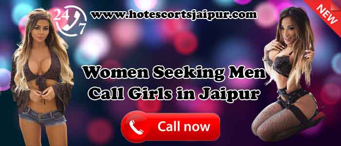 Women Seeking Men Call Girls in Jaipur Women Seeking Men Call Girls in Jaipur